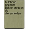 Hulphond gezocht - Dokter Anna en de dierenhelden door Laurie Halse Anderson