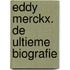 Eddy Merckx. De ultieme biografie