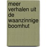 Meer verhalen uit de waanzinnige boomhut door Andy Griffiths