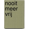 Nooit meer vrij door Sara Blædel