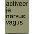 Activeer je nervus vagus