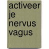 Activeer je nervus vagus door Luc Swinnen