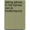 Dating advies, in het harnas van je kindertrauma by Inna Boukreeva