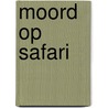 Moord op Safari door Brigitte Duynstee