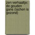 Zen verhaaltje: De gouden gans (lachen is gezond)