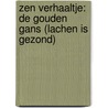 Zen verhaaltje: De gouden gans (lachen is gezond) door Loulou en Lou