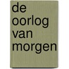 De oorlog van morgen door Tim Sweijs