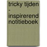 Tricky tijden - Inspirerend notitieboek door Jitske Kramer