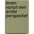 Leven vanuit een ander perspectief