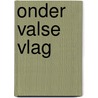 Onder valse vlag door Liz Fielding
