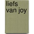 Liefs van Joy