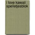 I love Kawaii Spelletjesblok