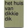 Het huis van Dikkie Dik door Jet Boeke