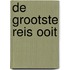 De grootste reis ooit