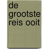 De grootste reis ooit door Loes Riphagen