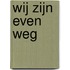 Wij zijn even weg