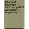 TvT accent - Spelling 6 - standaardpakket werkschrift + Bingel Plus by Unknown