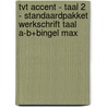 TvT accent - Taal 2 - standaardpakket werkschrift Taal A-B+Bingel Max by Unknown