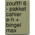 Zoufff! 6 - pakket cahier E-H + Bingel Max