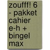 Zoufff! 6 - pakket cahier E-H + Bingel Max by Unknown