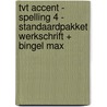 TvT accent - Spelling 4 - standaardpakket werkschrift + Bingel Max door Onbekend