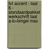 TvT accent - Taal 6 - standaardpakket werkschrift Taal A-B+Bingel Max by Unknown