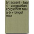 TvT accent - Taal 4 - zorgpakket zorgschrift Taal A-B + Bingel Max
