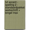 TvT accent - Spelling 2 - standaardpakket werkschrift + Bingel Max door Onbekend