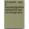 TvT accent - Taal 6 - standaardpakket werkschrift Taal A-B+Bingel Plus by Unknown