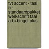 TvT accent - Taal 5 - standaardpakket werkschrift Taal A-B+Bingel Plus by Unknown