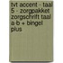 TvT accent - Taal 5 - zorgpakket zorgschrift Taal A-B + Bingel Plus