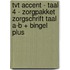 TvT accent - Taal 4 - zorgpakket zorgschrift Taal A-B + Bingel Plus