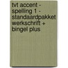 TvT accent - Spelling 1 - standaardpakket werkschrift + Bingel Plus by Unknown