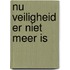 Nu veiligheid er niet meer is