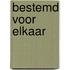 Bestemd voor elkaar