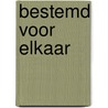 Bestemd voor elkaar door Mienke Fijen