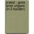Orakel - Grote Letter Uitgave (in 2 banden)