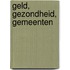 Geld, gezondheid, gemeenten