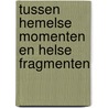 Tussen hemelse momenten en helse fragmenten door Elena Kock