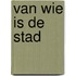 Van wie is de stad