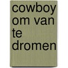 Cowboy om van te dromen door Maisey Yates