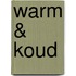 Warm & koud
