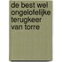 De best wel ongelofelijke terugkeer van Torre