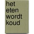 HET ETEN WORDT KOUD