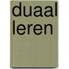 Duaal leren door Onbekend