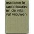 Madame le Commissaire en de villa vol vrouwen