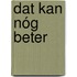 Dat kan nóg beter