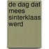 De dag dat Mees Sinterklaas werd