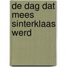 De dag dat Mees Sinterklaas werd door Lyona Rose