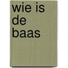 Wie is de baas by Bert Blase